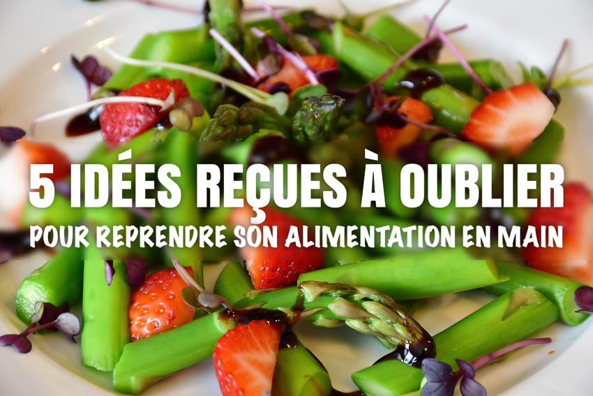 5-idees-recues-a-oublier-pour-reprendre-son-alimentation_cover