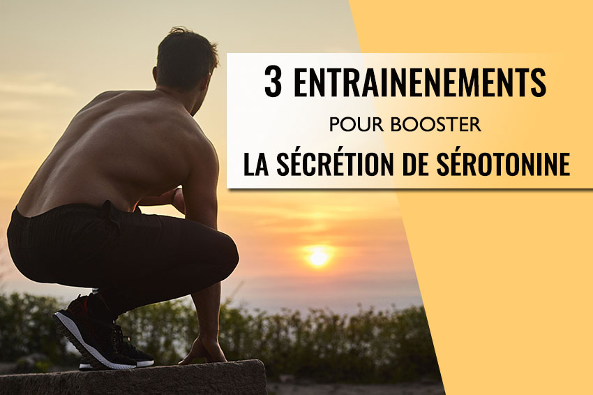 3_entrainements_pour_booster_secretion_serotonine_cover