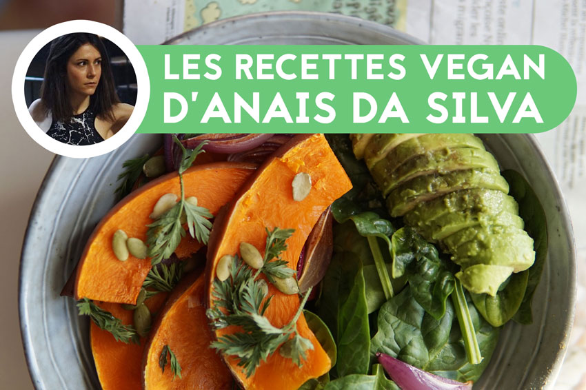 Les recettes Vegan d'Anaïs Da Silva Les recettes Vegan d'Anaïs Da Silva