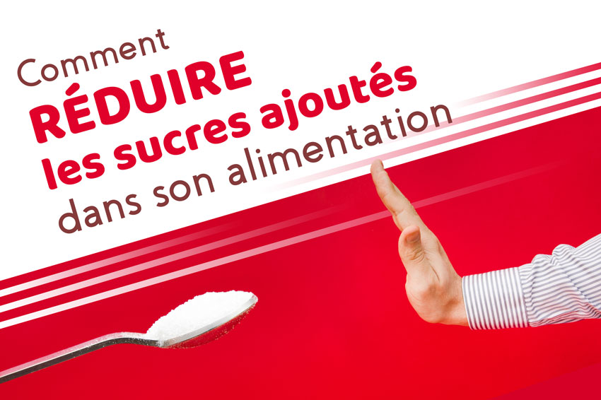 Comment réduire les sucres ajoutés dans son alimentation Comment réduire les sucres ajoutés dans son alimentation